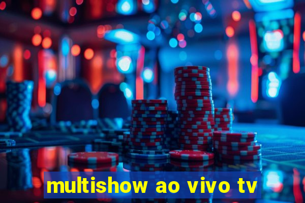 multishow ao vivo tv