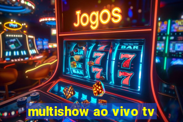 multishow ao vivo tv