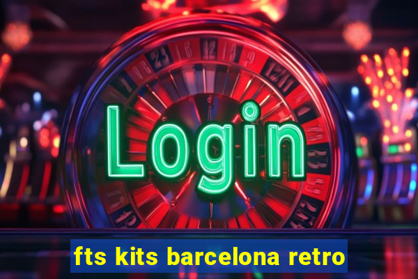 fts kits barcelona retro