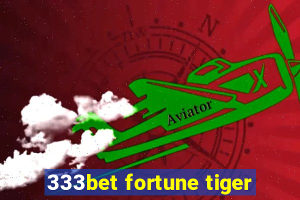 333bet fortune tiger