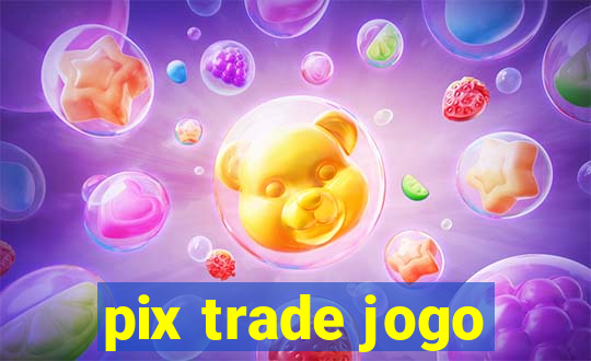 pix trade jogo