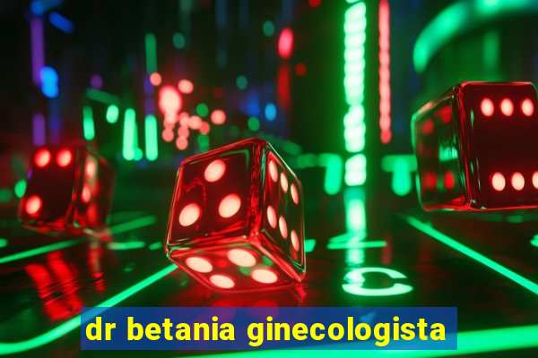 dr betania ginecologista