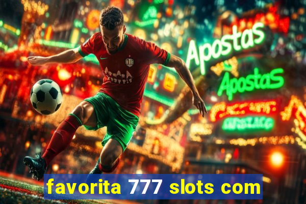 favorita 777 slots com