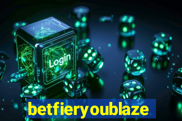 betfieryoublaze