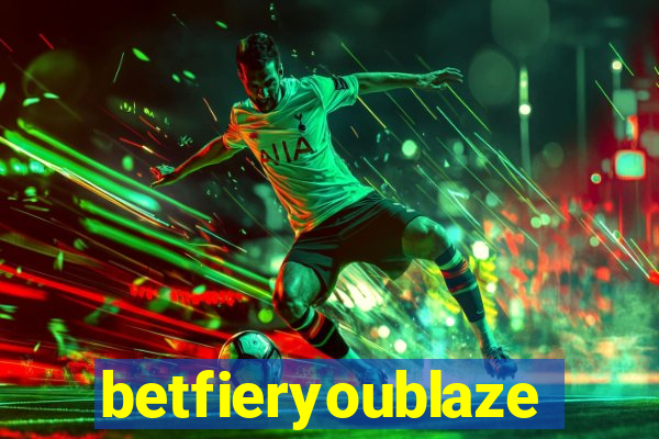 betfieryoublaze