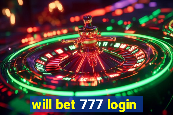 will bet 777 login