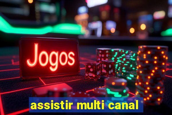 assistir multi canal