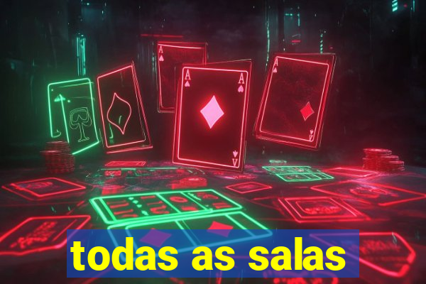 todas as salas