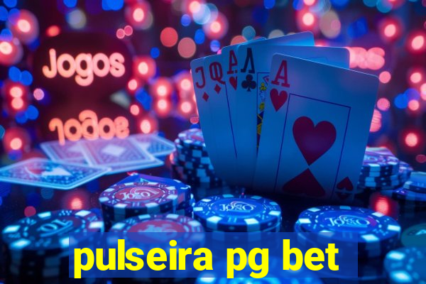 pulseira pg bet