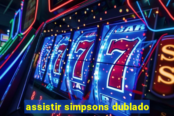 assistir simpsons dublado