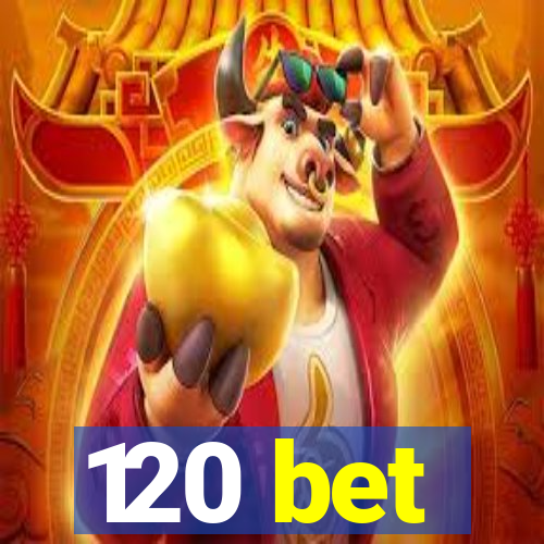 120 bet