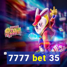 7777 bet 35