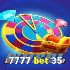 7777 bet 35