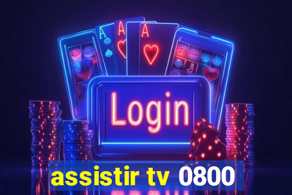 assistir tv 0800