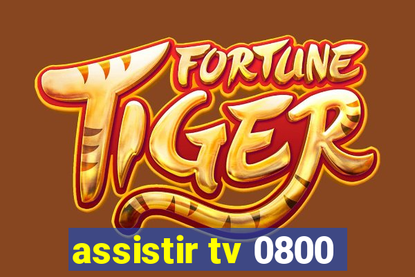 assistir tv 0800