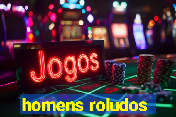 homens roludos