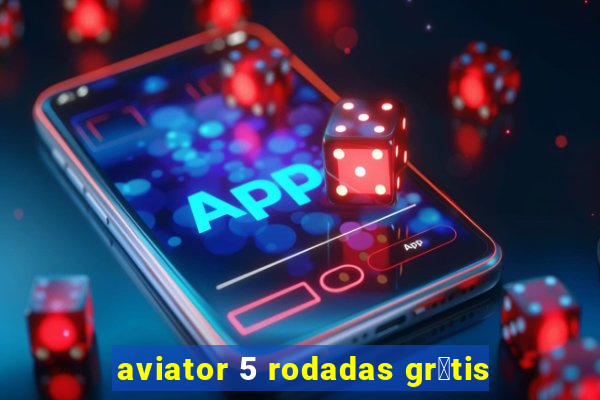 aviator 5 rodadas gr谩tis