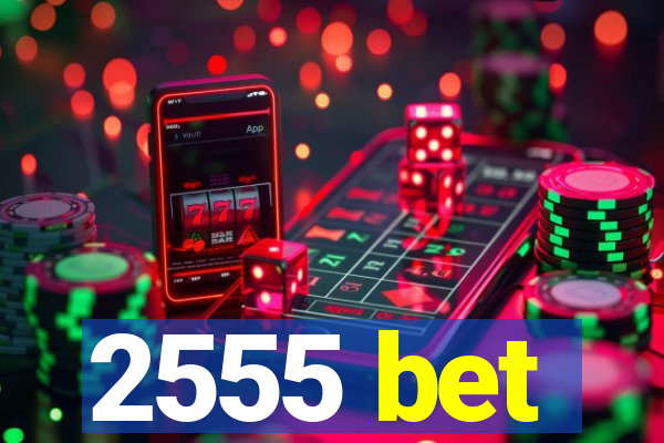 2555 bet