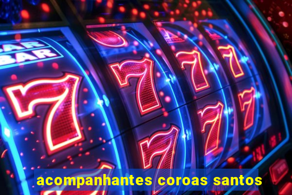 acompanhantes coroas santos