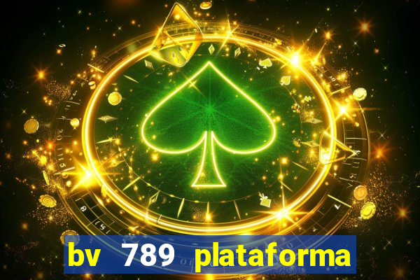 bv 789 plataforma de jogos