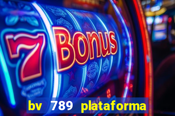 bv 789 plataforma de jogos