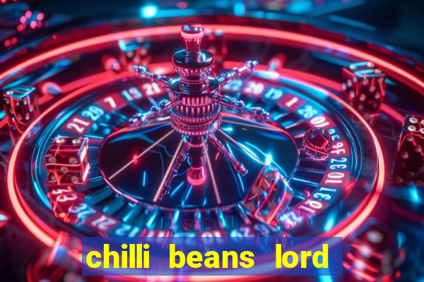 chilli beans lord of the rings