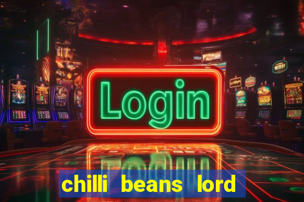 chilli beans lord of the rings