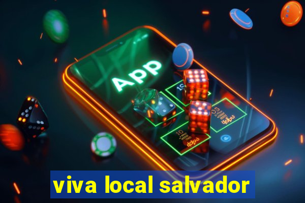 viva local salvador