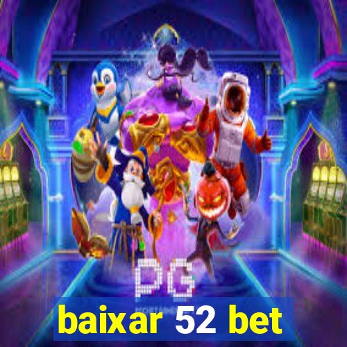 baixar 52 bet