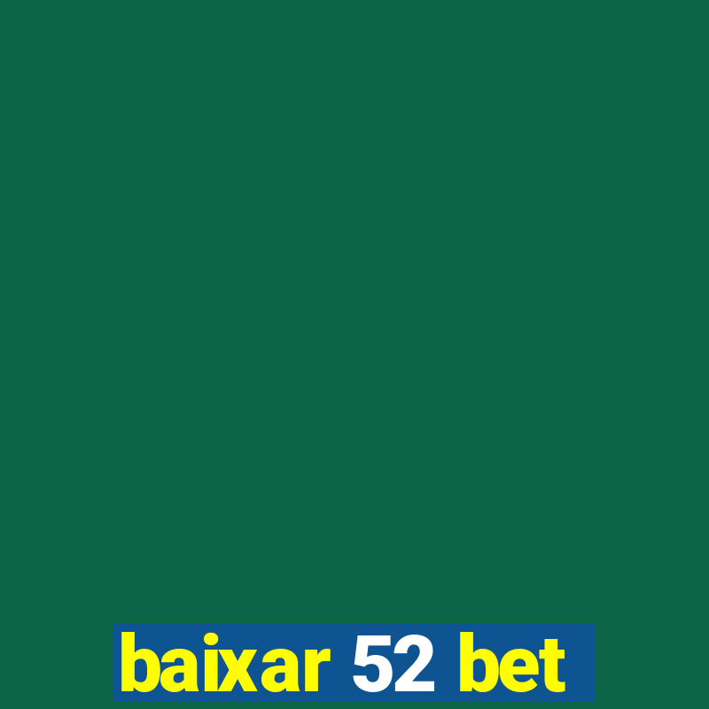 baixar 52 bet