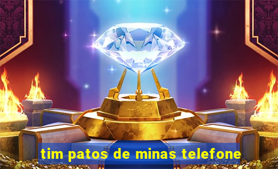 tim patos de minas telefone