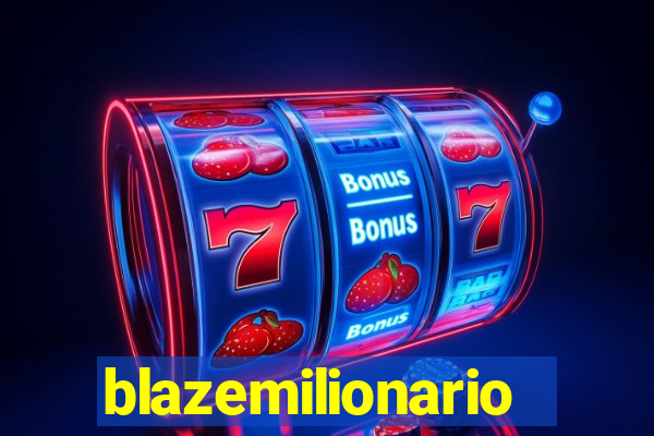 blazemilionario