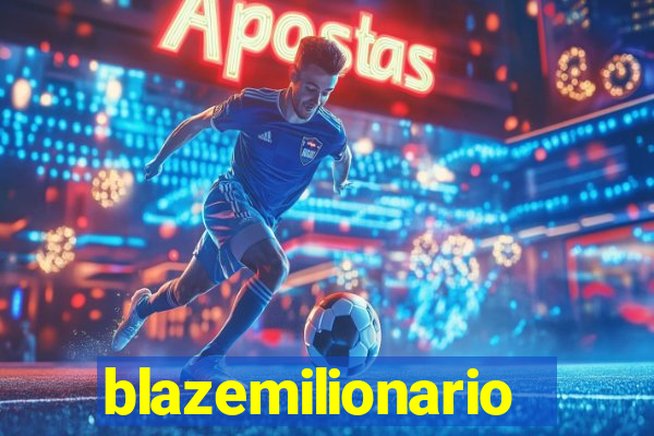 blazemilionario