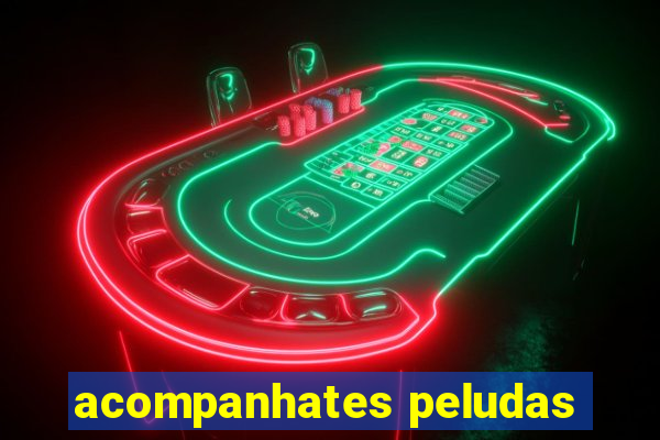 acompanhates peludas