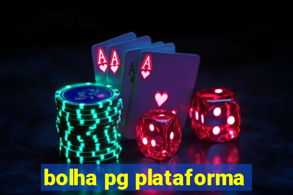 bolha pg plataforma