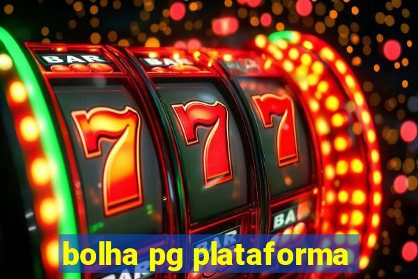 bolha pg plataforma