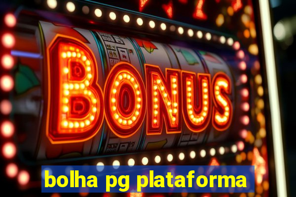 bolha pg plataforma