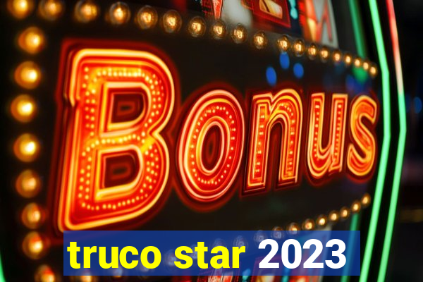 truco star 2023