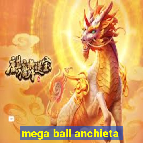 mega ball anchieta