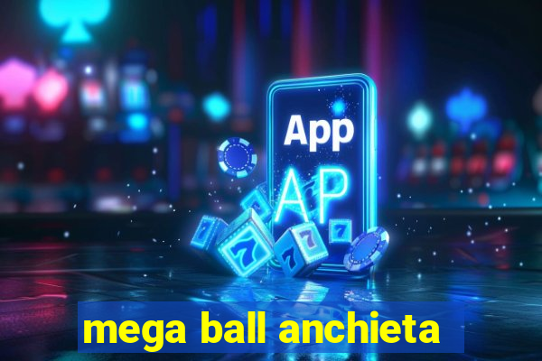 mega ball anchieta