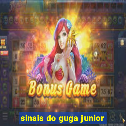 sinais do guga junior