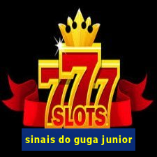 sinais do guga junior