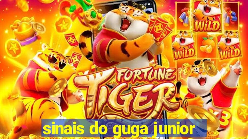 sinais do guga junior