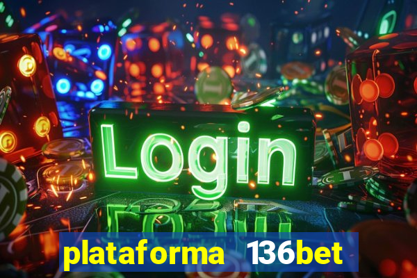 plataforma 136bet paga mesmo