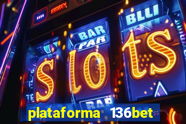 plataforma 136bet paga mesmo