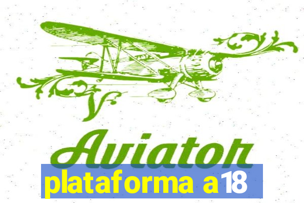 plataforma a18