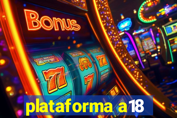 plataforma a18