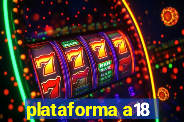 plataforma a18