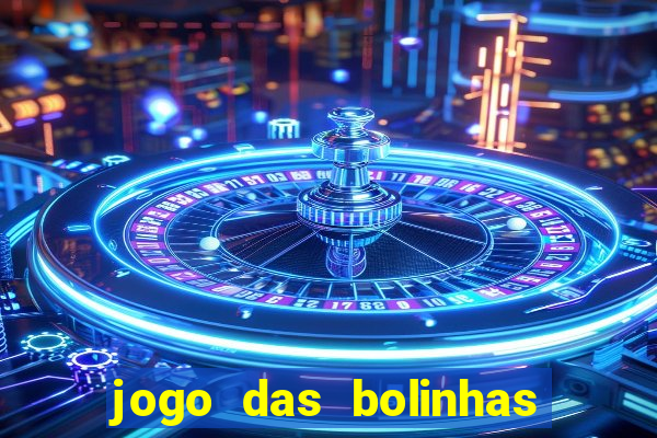 jogo das bolinhas que ganha dinheiro