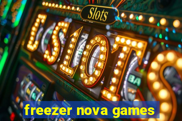 freezer nova games